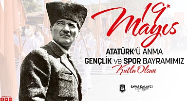 KALAYCI’NIN 19 MAYIS ATATÜRK’Ü ANMA GENÇLİK VE SPOR BAYRAMI MESAJI
