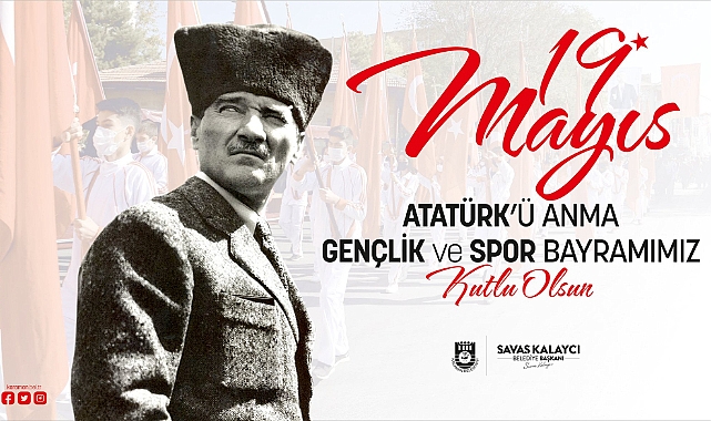 KALAYCI’NIN 19 MAYIS ATATÜRK’Ü ANMA GENÇLİK VE SPOR BAYRAMI MESAJI