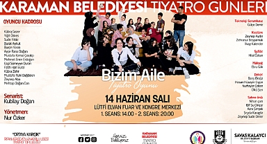 BİZİM AİLE İSİMLİ TİYATRO OYUNU SAHNELENECEK