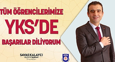 KALAYCI YKS’YE GİRECEK ÖĞRENCİLERE BAŞARILAR DİLEDİ