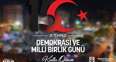 KALAYCI’NIN 15 TEMMUZ DEMOKRASİ VE MİLLİ BİRLİK GÜNÜ MESAJI