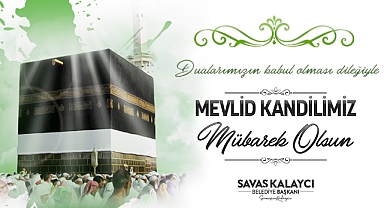 BAŞKAN KALAYCI’NIN MEVLİD KANDİLİ MESAJI