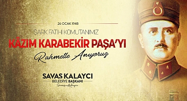 KALAYCI’NIN KAZIM KARABEKİR PAŞA’YI ANMA MESAJI