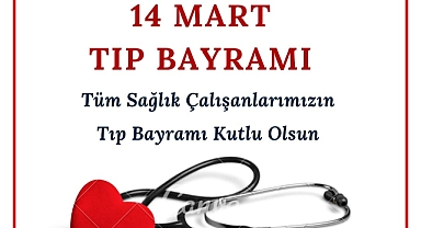 14 Mart Tıp Bayramı Kutlu Olsun