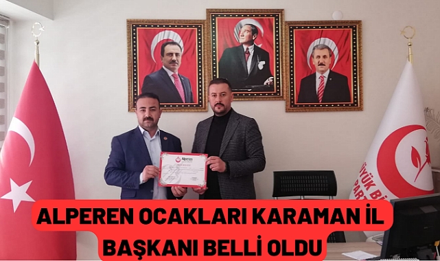 ALPEREN OCAKLARI KARAMAN İL BAŞKANI BELLİ OLDU