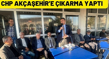 CHP AKÇAŞEHİR’E ÇIKARMA YAPTI