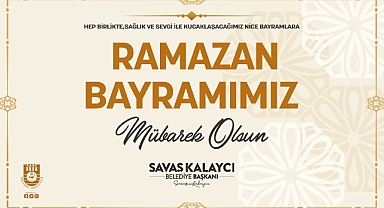 KALAYCI’NIN RAMAZAN BAYRAMI MESAJI