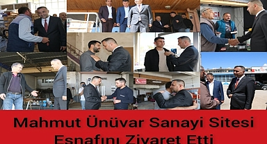 Mahmut Ünüvar Sanayi Sitesi Esnafını Ziyaret Etti