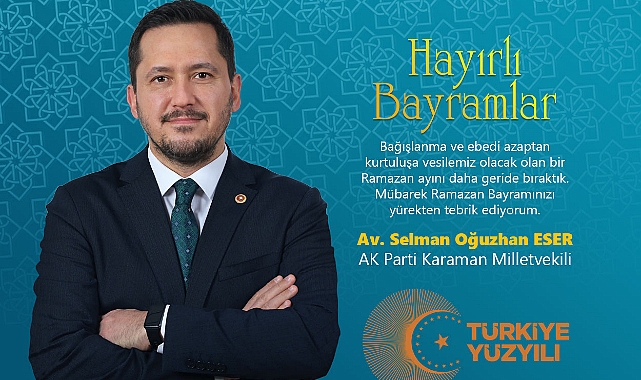 Selman Oğuzhan Eser’in Ramazan Bayramı Mesajı