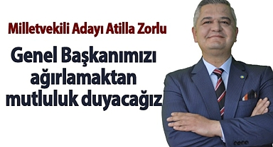 Zorlu: “Genel Başkanımızı ağırlamaktan mutluluk duyacağız”