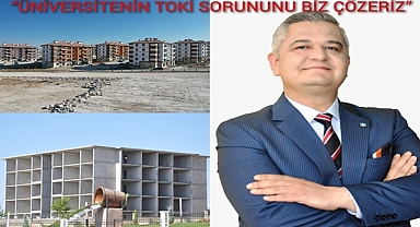 Atilla Zorlu: “ÜNİVERSİTENİN TOKİ SORUNUNU BİZ ÇÖZERİZ”