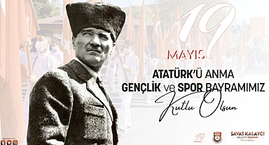 KALAYCI’NIN 19 MAYIS ATATÜRK’Ü ANMA GENÇLİK VE SPOR BAYRAMI MESAJI