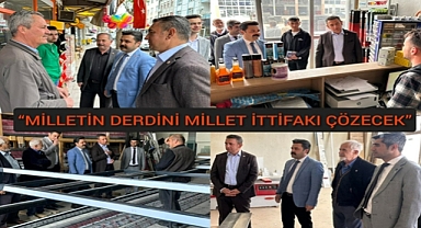 MİLLET İTTİFAKI KAPI KAPI GEZİYOR: “MİLLETİN DERDİNİ MİLLET İTTİFAKI ÇÖZECEK”
