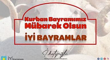 İYİ Parti Karaman İl Başkanı İsmet Hatipoğlu'nun Kurban Bayramı Vesilesiyle Yayınladı