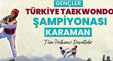 TÜRKİYE TEKVANDO ŞAMPİYONASI KARAMAN’DA YAPILACAK
