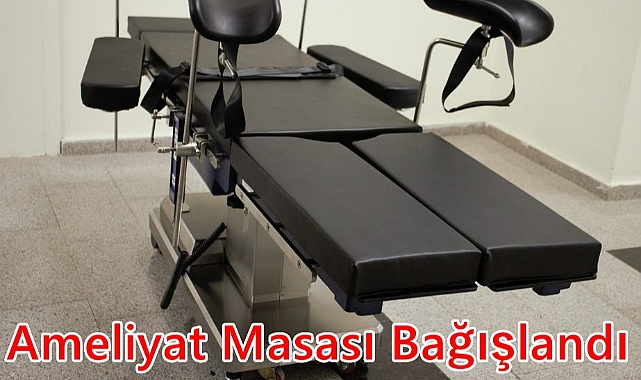 Ameliyat Masası Bağışlandı
