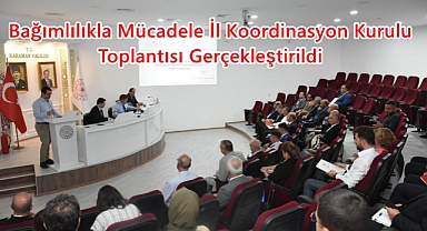 Bağımlılıkla Mücadele İl Koordinasyon Kurulu Toplantısı Gerçekleştirildi
