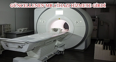 GÜNCELLENEN MR CİHAZI HİZMETE GİRDİ