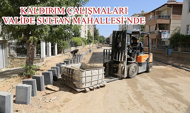 KALDIRIM ÇALIŞMALARI VALİDE SULTAN MAHALLESİ'NDE