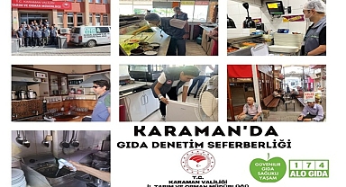 KARAMAN’DA GIDA DENETİM SEFERBERLİĞİ