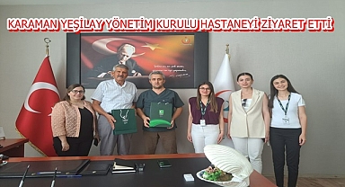 KARAMAN YEŞİLAY YÖNETİM KURULU HASTANEMİZİ ZİYARET ETTİ