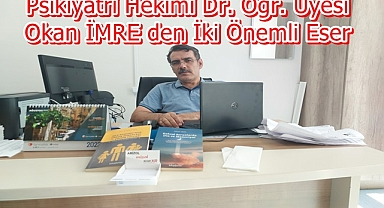 Psikiyatri Hekimi, Dr. Öğr. Üyesi Okan İMRE den İki Önemli Kitap