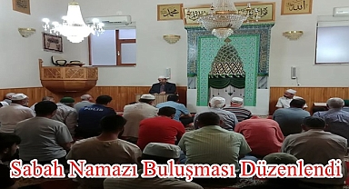 Sabah Namazı Buluşması Düzenlendi