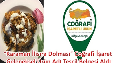 “Karaman İlisıra Dolması” Coğrafi İşaret ve Geleneksel Ürün Adı Tescil Belgesi Aldı