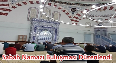 Sabah Namazı Buluşması Düzenlendi