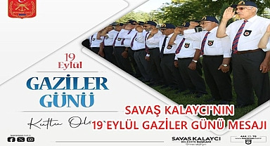SAVAŞ KALAYCI'NIN 19 EYLÜL GAZİLER GÜNÜ MESAJI