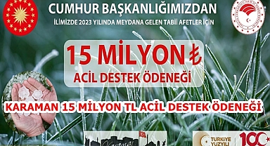 KARAMAN 15 MİLYON TL ACİL DESTEK ÖDENEĞİ