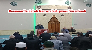 Karaman'da Sabah Namazı Buluşması Düzenlendi
