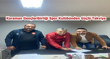 Karaman Gençleribirliği Spor Kulübünden Güçlü Takviye