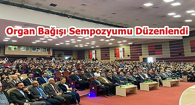 Organ Bağışı Sempozyumu Düzenlendi