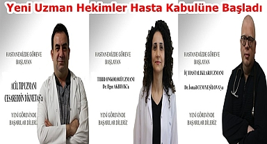 Yeni Uzman Hekimler Hasta Kabulüne Başladı