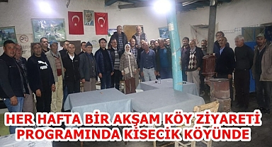 HER HAFTA BİR AKŞAM KÖY ZİYARETİ PROGRAMINDA KİSECİK KÖYÜNDE