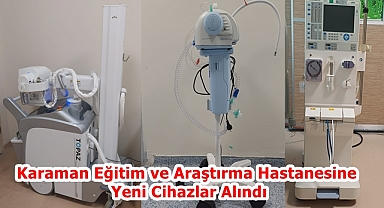 Karaman Eğitim ve Araştırma Hastanesine Yeni Cihazlar Alındı