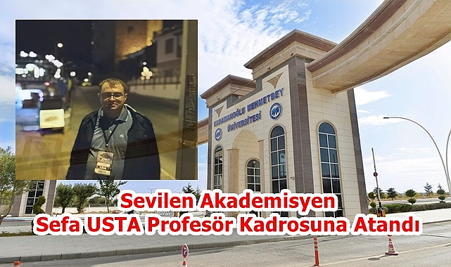 Sevilen Akademisyen Sefa USTA Profesör Kadrosuna Atandı