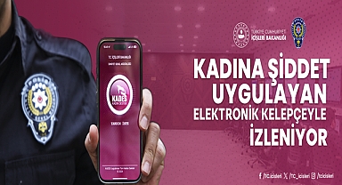 Kadına Şiddet Uygulayan 670 Kişi Elektronik Kelepçeyle İzleniyor