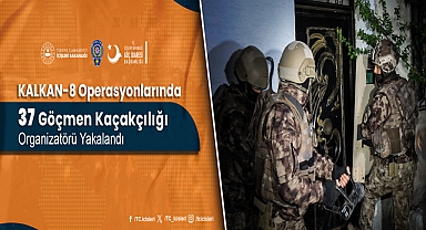 Kalkan-8 Operasyonlarında 37 Göçmen Kaçakçısı Yakalandı
