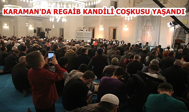KARAMAN'DA REGAİB KANDİLİ COŞKUSU YAŞANDI