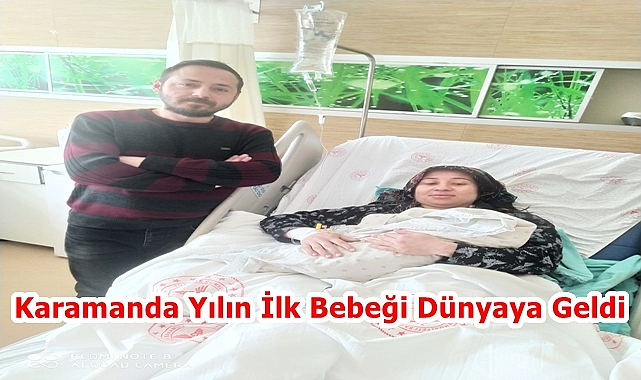 Karamanda Yılın İlk Bebeği Dünyaya Geldi