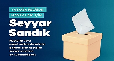 Seyyar Sandık Başvurusu İçin Son Gün 17 Ocak