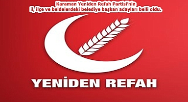Yeniden Refah Partisi’nin il, ilçe ve beldelerdeki belediye başkan adayları belli oldu.