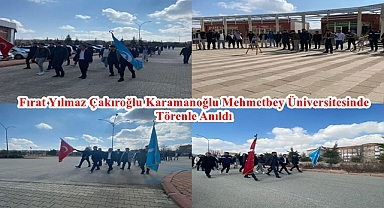 Fırat Yılmaz Çakıroğlu Karamanoğlu Mehmet bey Üniversitesinde Törenle Anıldı.