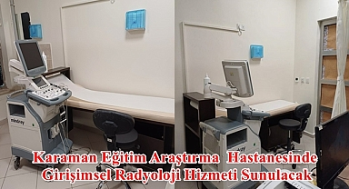 Karaman Eğitim Araştırma Hastanesinde Girişimsel Radyoloji Hizmeti Sunulacak