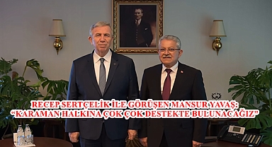 RECEP SERTÇELİK İLE GÖRÜŞEN MANSUR YAVAŞ: