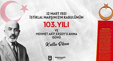 BAŞKAN KALAYCI’NIN İSTİKLAL MARŞIMIZIN KABULÜ VE MEHMET AKİF ERSOY’U ANMA GÜNÜ MESAJI