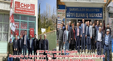 CHP Karaman İl Örgütü İlçe İlçe Seçim Gezilerine Devam Ediyor