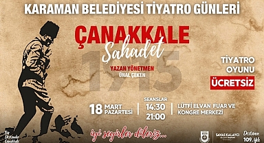 KARAMAN BELEDİYESİ’NDEN ÇANAKKALE ZAFERİ’NE ANLAMLI TİYATRO